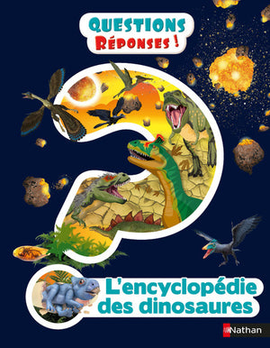 L'encyclopédie des dinosaures - Questions/réponses - Dès 7 ans