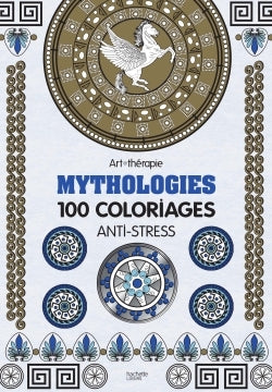 Mythologies: 100 coloriages anti-stress