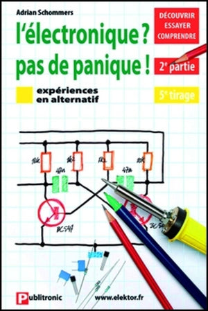 Electronique, pas de panique, tome 2