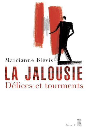 La jalousie. Délices et tourments