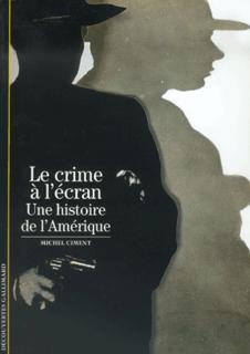 Le Crime à l'écran. Une histoire de l'Amérique