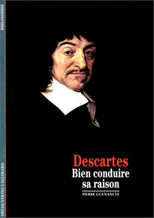 Descartes: «Bien conduire sa raison»