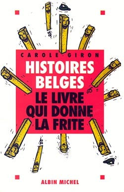 Histoires belges: Le livre qui donne la frite