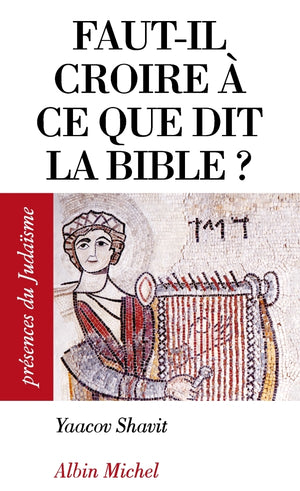 Faut-il croire à ce que dit la Bible ?