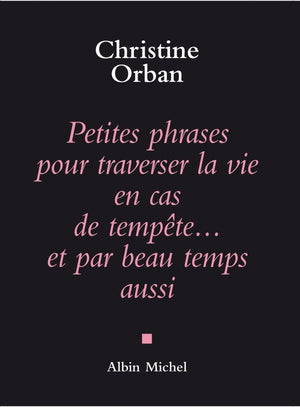 Petites phrases pour traverser la vie