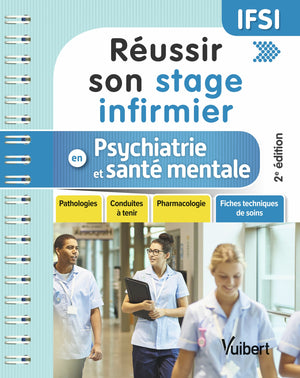 Réussir son stage infirmier en psychiatrie et santé mentale