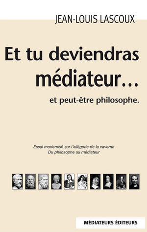 Et tu deviendras médiateur... Et peut-être philosophe