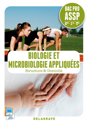 Biologie et microbiologie appliquées 2de, 1re, Tle Bac Pro ASSP