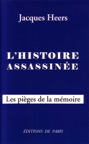 L'histoire assassinée : Les pièges de la mémoire