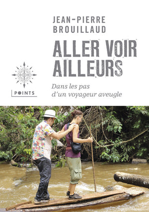 Aller voir ailleurs: Dans les pas d'un voyageur aveugle