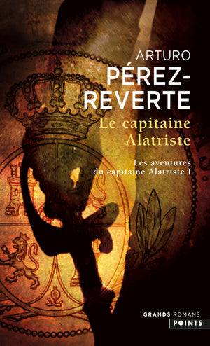 Le capitaine Alatriste, tome 1 : Les aventures du capitaine Alatriste