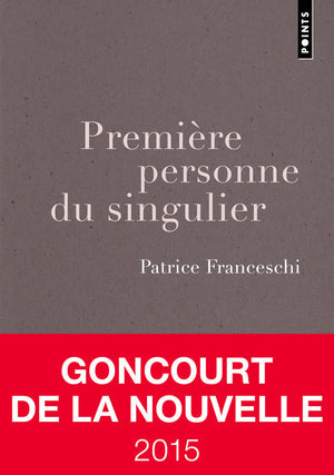 Première personne du singulier - Prix Goncourt de la nouvelle