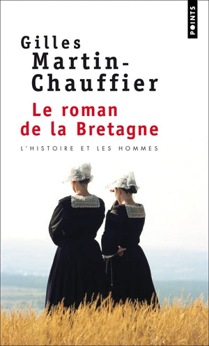 Le Roman de la Bretagne: L'Histoire et les hommes