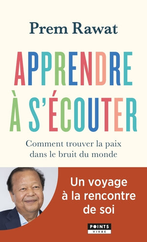 Apprendre à s'écouter: Comment trouver la paix dans le bruit du monde