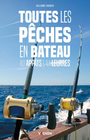 Toutes les pêches en bateau: Aux appâts et aux leurres