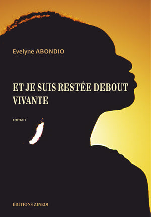 Et je suis restée debout. Vivante