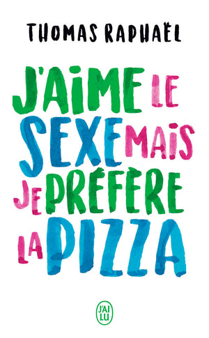 J’aime le sexe mais je préfère la pizza: Chroniques