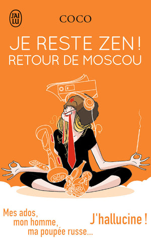 Je reste Zen ! Retour de Moscou