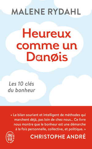 Heureux comme un Danois: Les 10 clefs du bonheur