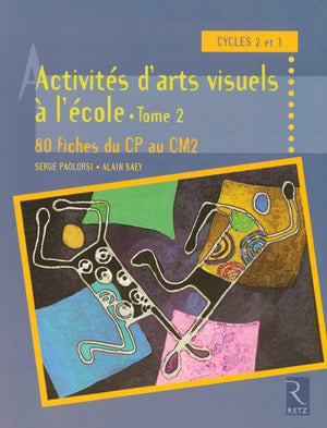 Activités d'arts visuels à l'école - Tome 2