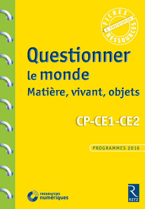 Questionner le monde : matière, vivant, objets - CP-CE1-CE2