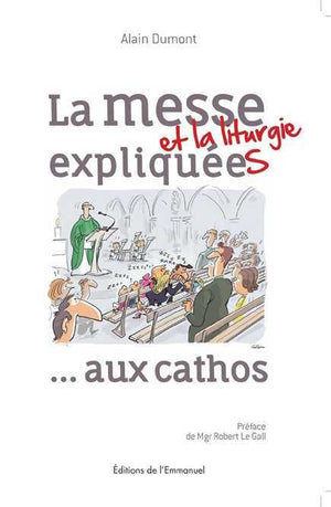 La messe (et la liturgie) expliquée(s) ... aux cathos