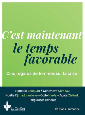 C'est maintenant le temps favorable - Cinq regards de femmes sur la crise