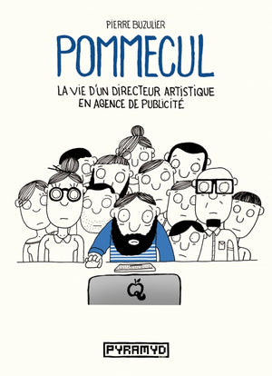 Pommecul 1 : La vie d'un directeur artistique en agence de publicité