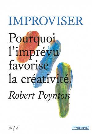 Improviser: Pourquoi l'imprévu favorise la créativité