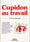 Cupidon au travail: Chaque homme et chaque femme, en fonction de son ancienneté et du nombre de personnes que compte son environnement professionnel, ... de relations intimes sur son lieu de travail