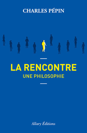 La rencontre, une philosophie