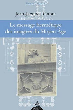 Le message hermétique des imagiers du Moyen-Âge