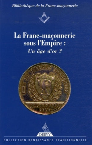 La Franc-Maçonnerie sous l'Empire