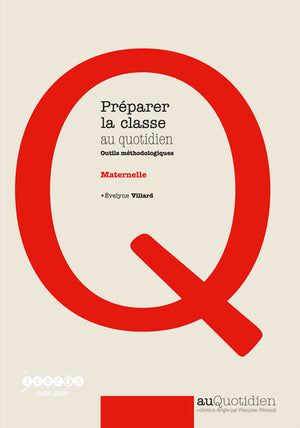 Préparer la classe au quotidien Maternelle : Outils méthodologiques