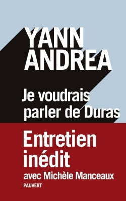 Je voudrais parler de Duras: Entretien inédit