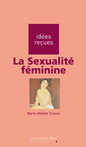 La sexualité féminine: idées reçues sur la sexualité féminine