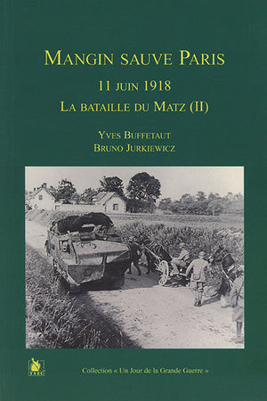 Mangin sauve Paris: 11 juin 1918. La bataille du Matz (II).