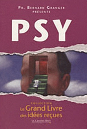 Grand livre des idees recues - psy (le)