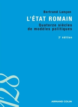 L'État romain: Quatorze siècles de modèles politiques