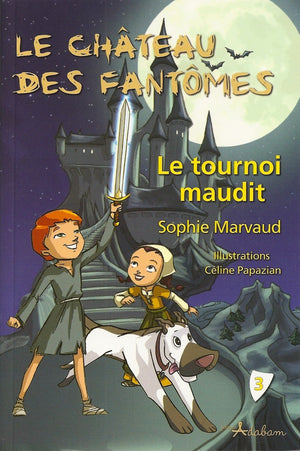 Le château des fantômes, Tome 3 : Le tournoi maudit