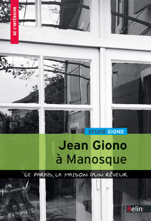 Jean Giono à Manosque - Le Paraïs, la maison d'un rêveur