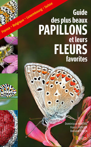 Guide des plus beaux papillons et leurs fleurs favorites: France, Belgique, Luxembourg, Suisse