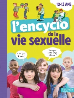 L'encyclo de la vie sexuelle 10-13 ans