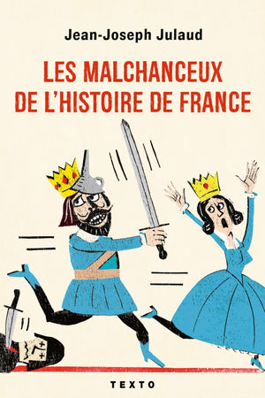 Les malchanceux de l'histoire de France