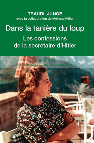 DANS LA TANIERE DU LOUP: LES CONFESSIONS DE LA SECRETAIRE DE HITLER