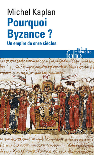 Pourquoi Byzance ? Un empire de onze siècles