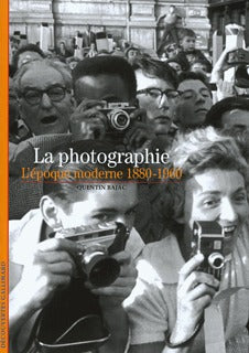 La photographie: L'époque moderne 1880-1960