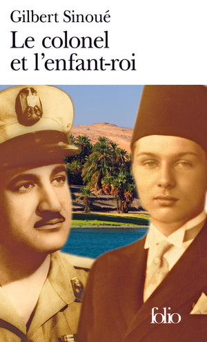 Le colonel et l'enfant-roi: Mémoires d'Égypte