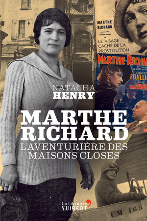 Marthe Richard: L'aventurière des maisons closes