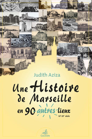 Une histoire de Marseille en 90 autres lieux